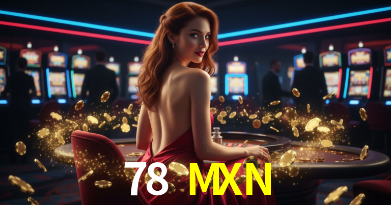 78 MXN lobby snapshot