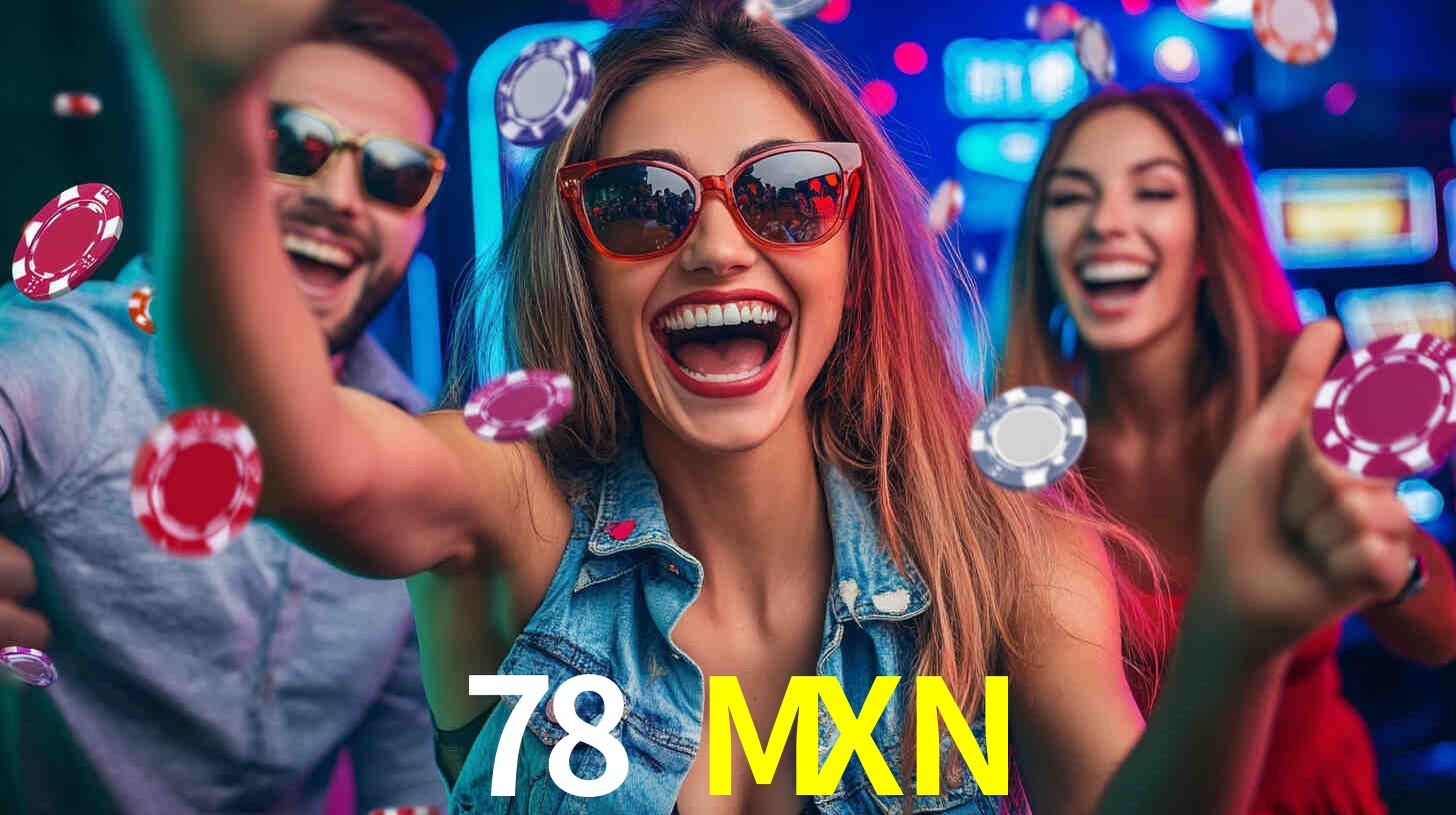78 MXN gaming platform